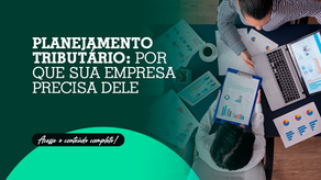 Planejamento tributário: Por que sua empresa precisa dele