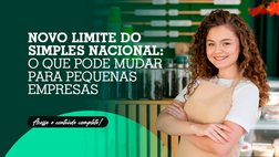 Novo limite do Simples Nacional: o que pode mudar para pequenas empresas