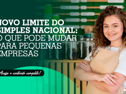 Novo limite do Simples Nacional: o que pode mudar para pequenas empresas