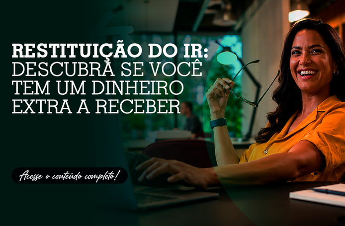 Restituição do IR: Descubra se você tem um dinheiro extra a receber