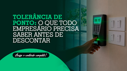 Tolerância de ponto: o que todo empresário precisa saber antes de descontar