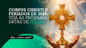 Corpus Christi e feriados de 2026: veja as próximas datas de folga