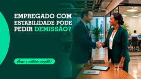 Empregado com estabilidade pode pedir demissão?