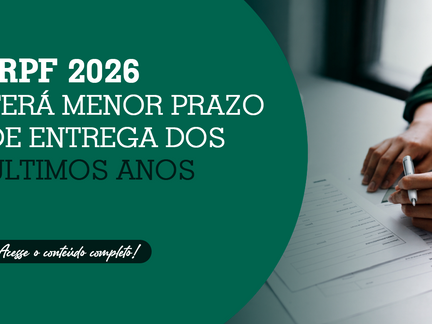 IRPF 2026 terá menor prazo de entrega dos últimos anos