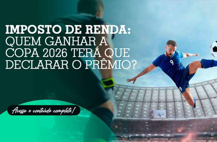 Imposto de renda: Quem ganhar a Copa 2026 terá que declarar o prêmio?