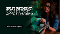 Split Payment: o que é e como afeta as empresas