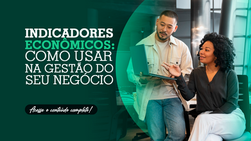 Indicadores econômicos: como usar na gestão do seu negócio