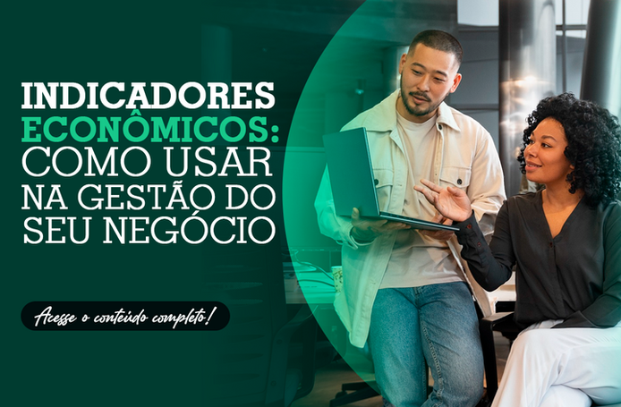 Indicadores econômicos: como usar na gestão do seu negócio