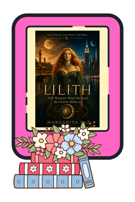 Lilith: The Woman Who Walked Between Worlds by Margarita Yaz ~ An ARC Book Review