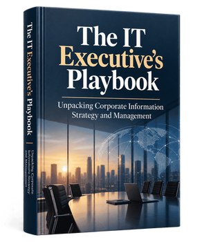 The IT Executive's Playbook (Unpacking Corporate Information Strategy and Management)