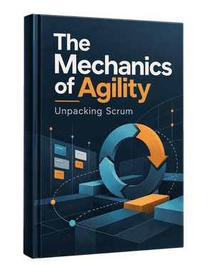 The Mechanics of Agility (Unpacking Scrum)