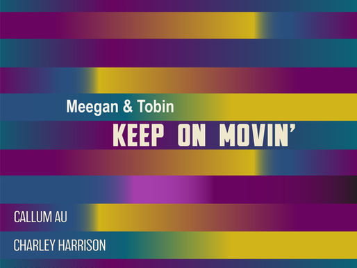 Meegan & Tobin’s “Keep On Movin’” is a Big Band Triumph at Full Tilt
