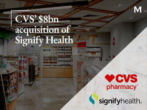 CVS’ $8bn Acquisition of Signify Health