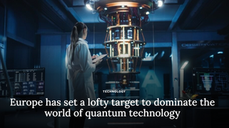 TA: Europe has set a lofty target to dominate the world of quantum technology