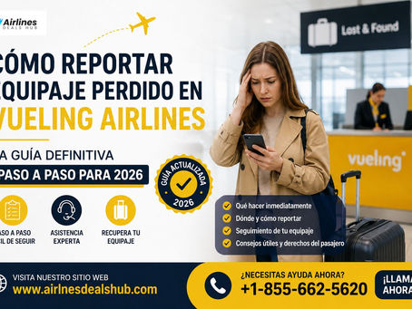Cómo Reportar Equipaje Perdido en Vueling Airlines La Guía Definitiva Paso a Paso para 2026