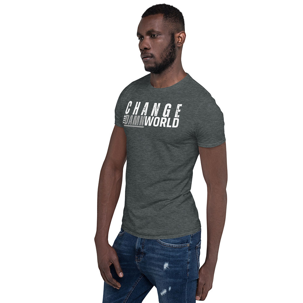 Thumbnail: Change the Damn World Short-Sleeve Unisex T-Shirt