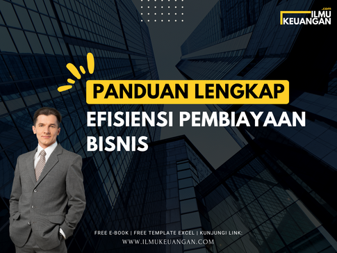 Panduan Lengkap Efisiensi Pembiayaan Bisnis