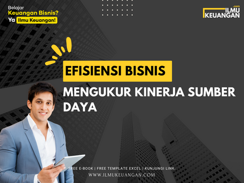 Efisiensi Bisnis: Mengukur Kinerja Sumber Daya, Download E-Booknya!