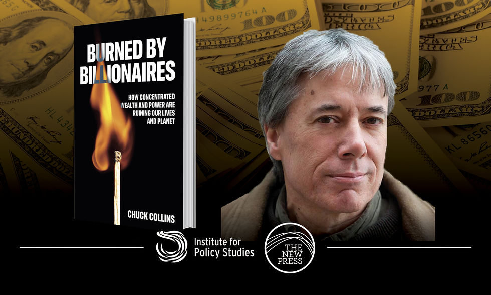 Talk - Burned by Billionaires - How Concentrated Wealth and Power Are Ruining Our Lives and Planet