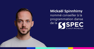 Mickaël Spinnhirny nommé conseiller à la programmation danse de la SPEC du Haut-Richelieu