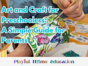Art and Craft for Preschoolers: A Simple Guide for Parents