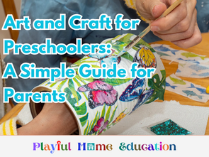 Art and Craft for Preschoolers: A Simple Guide for Parents