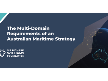 Conference Proceedings: The Multi-Domain Requirements of an Australian Maritime Strategy