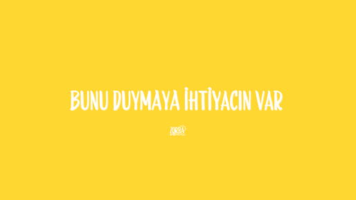 Bunu Duymaya İhtiyacın Var