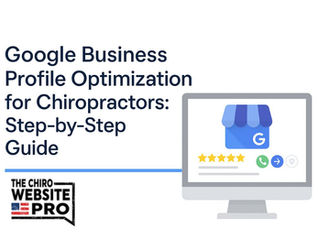 Google Business Profile Optimization for Chiropractors: Step-by-Step Guide