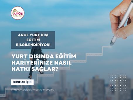 Yurt Dışında Eğitim Kariyerinize Nasıl Katkı Sağlar?