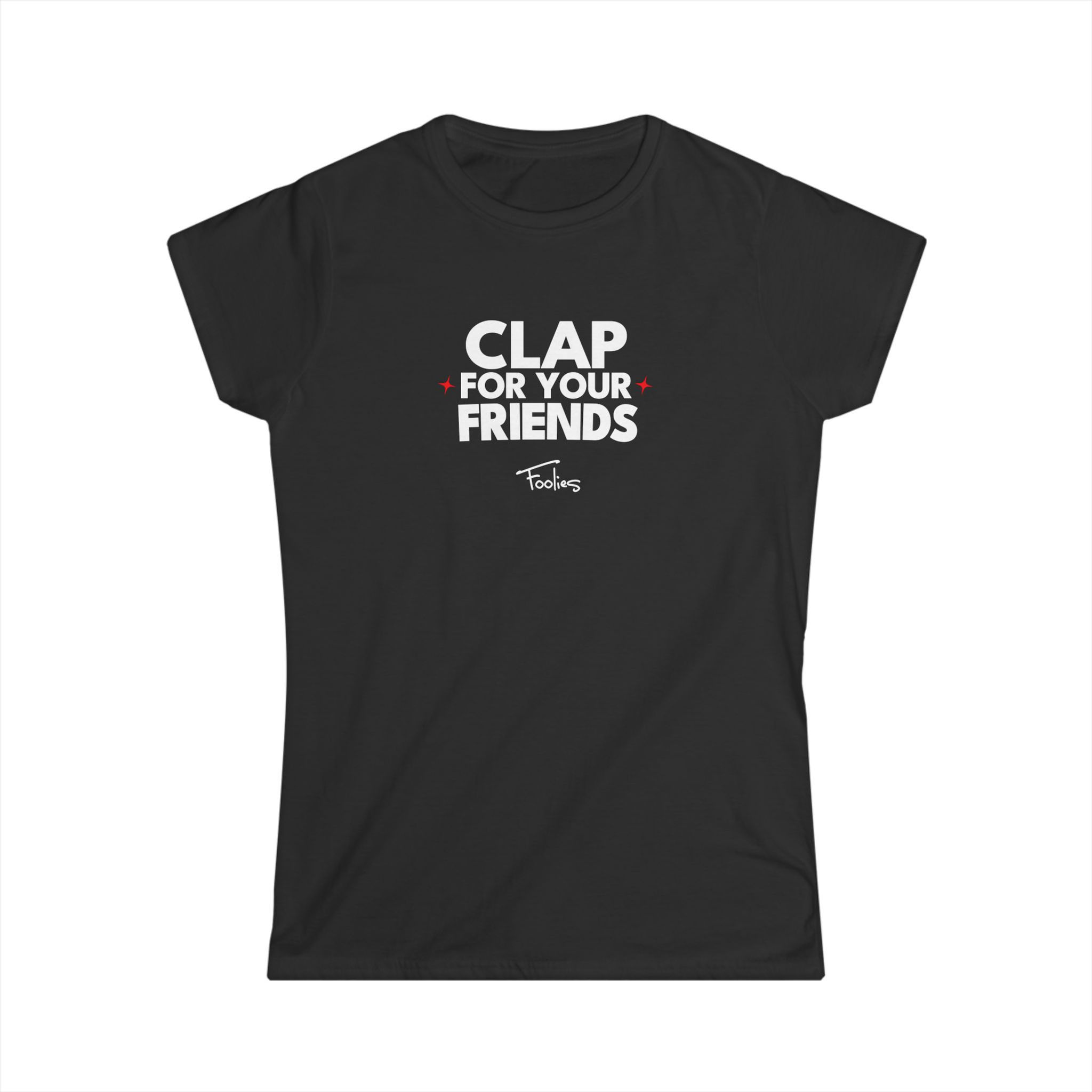 Clap For Your Friends - Women's Tee