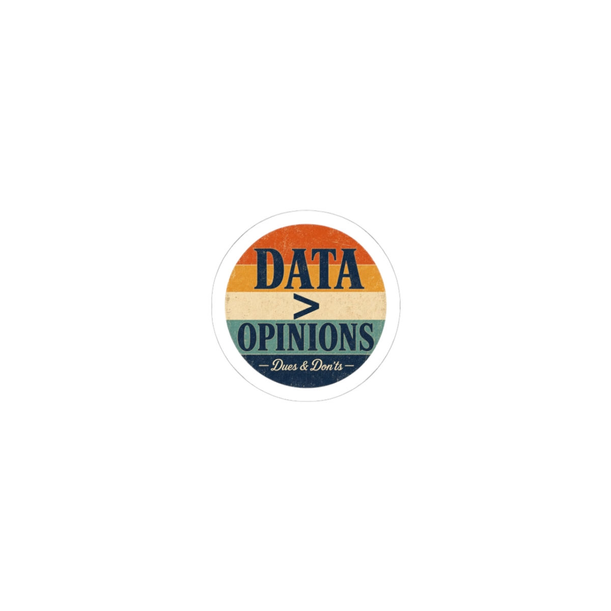 Data > Opinions Retro Round Sticker — Laptop & Water Bottle Decal