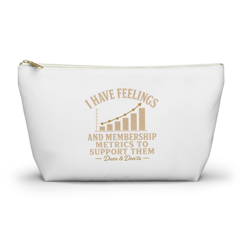 Thumbnail: Accessory Pouch — "I Have Feelings and Membership Metrics to Support Them" 