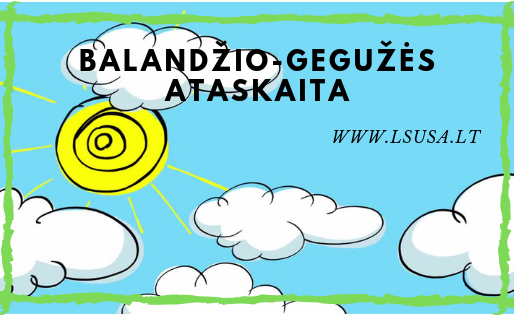 Balandžio - Gegužės mėn. darbų ataskaita.