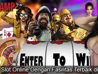 Agen Judi Slot Online Dengan Fasilitas Terbaik di Indonesia