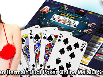 Keuntungan Bermain Judi Poker Online Melalui Smartphone