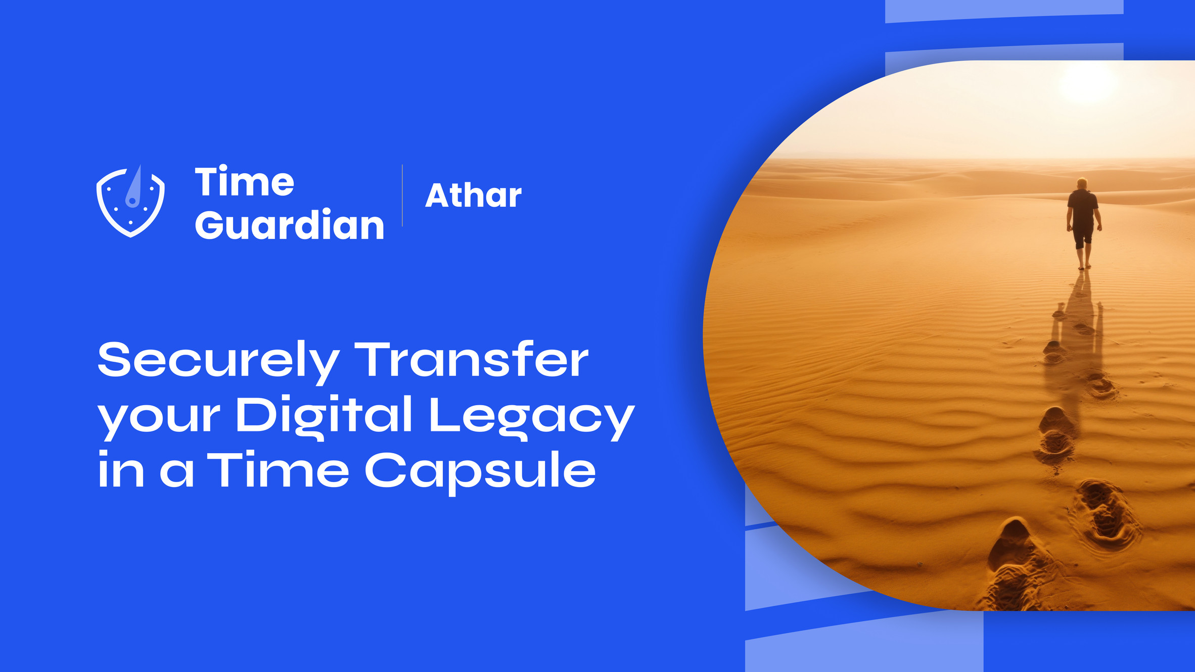 Transférez votre héritage numérique en toute sécurité dans une capsule  temporelle - Time Guardian Athar