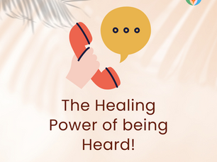 The Healing Power of being Heard!