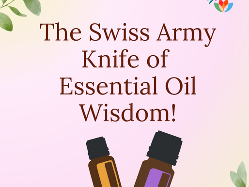 The Swiss Army Knife of Essential Oil Wisdom!
