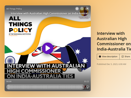 All Things Policy by Takshashila: Interview with Australian HC on India-Australia Ties