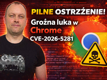 Podatności w przeglądarce Google Chrome, oznaczonej jako CVE-2026-5281 (wynik CVSS: 8.8)
