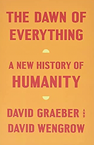 The Dawn of Everthing David Graeber David Wengrow