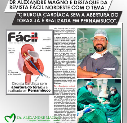 Dr Alexandre Magno é destaque na Revista Fácil Nordeste com o tema "Cirurgia Cardíaca sem a Abertura