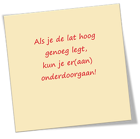 note als je lat hoog genoeg legt, kun je er(aan) onderdoorgaan.png