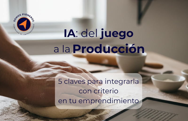 IA: del juego a la producción - Inteligencia artificial para emprendedores
