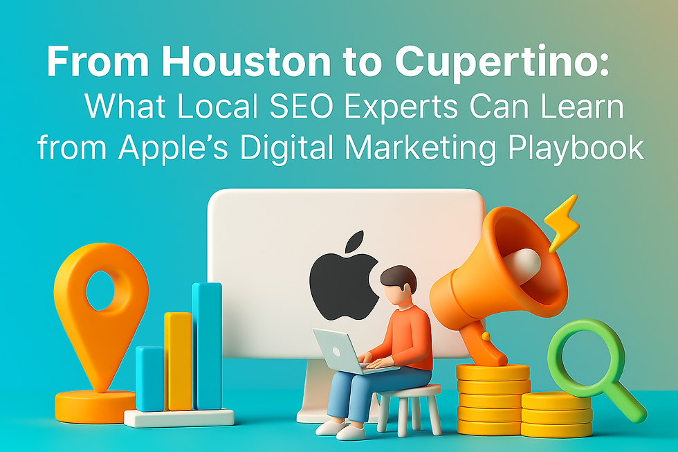 From Houston to Cupertino: What Local SEO Experts Can Learn from Apple’s Digital Marketing Playbook