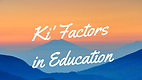 Ki Factorsin Education.png