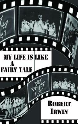 My Life is like a Fairy Tale       by Robert Irwin
