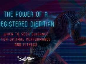 The Power of a Registered Dietitian: When to Seek Guidance for Optimal Performance and Fitness