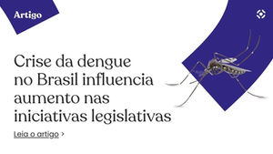 Crise da dengue no Brasil influencia aumento nas iniciativas legislativas